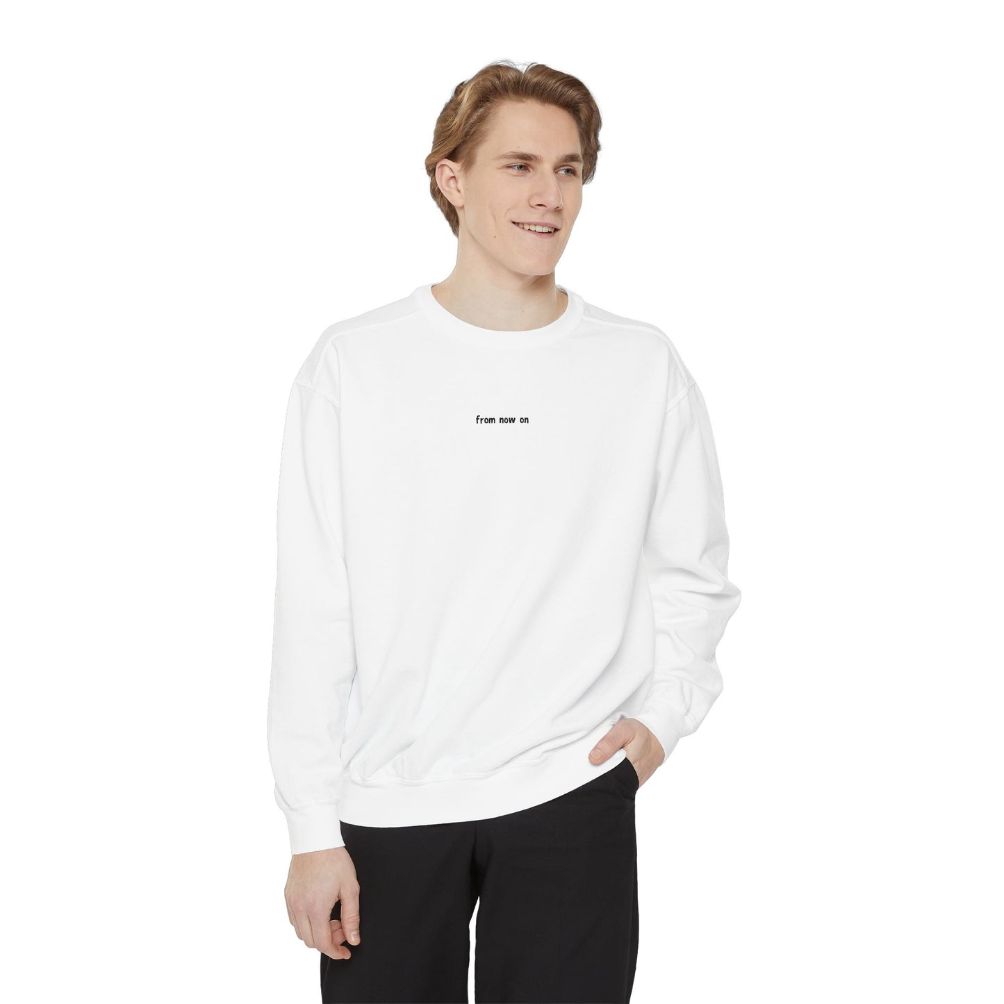 from now on Sweatshirt