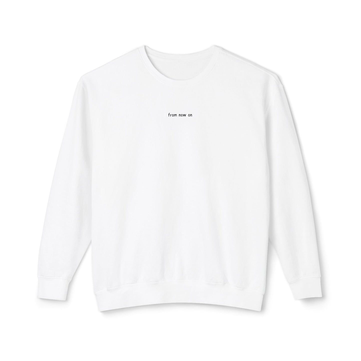 from now on Long Sleeve T-Shirt