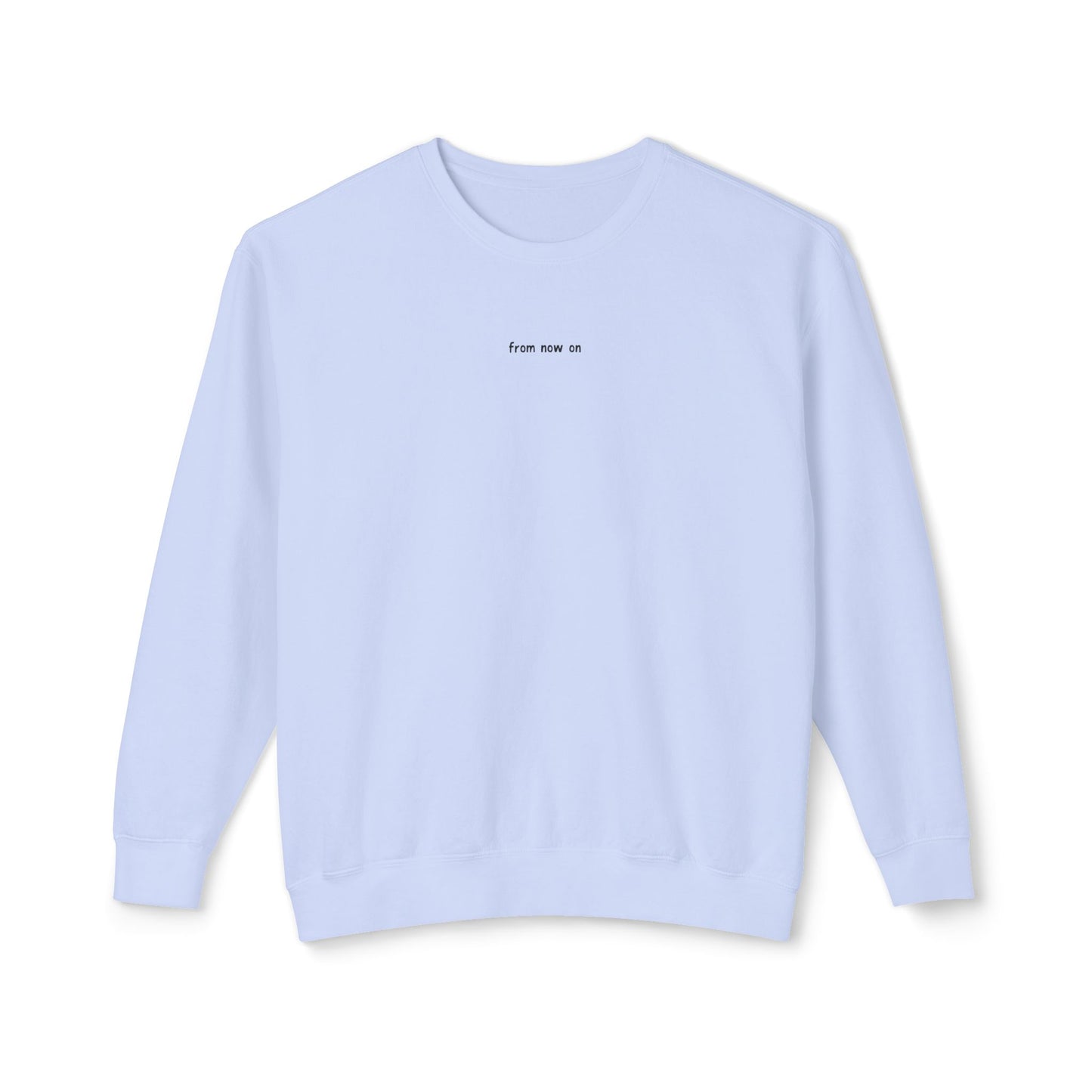 from now on Long Sleeve T-Shirt