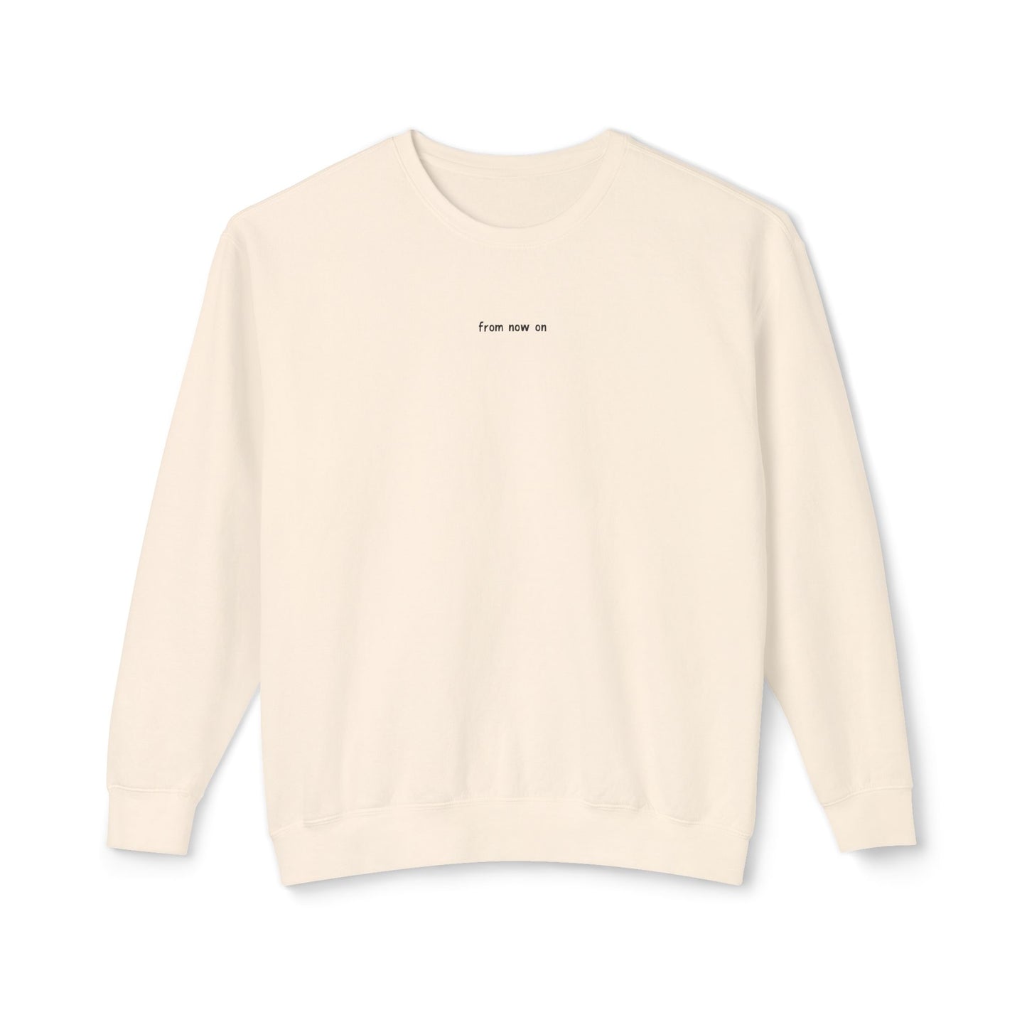 from now on Long Sleeve T-Shirt